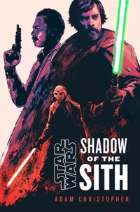 Star Wars: Shadow of the Sith - Christopher Adam - książka