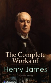 The Complete Works of Henry James (Illustrated Edition) - Henry James - ebook