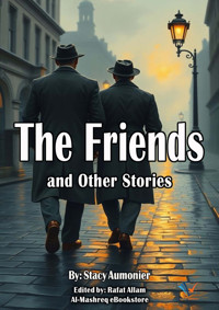 The Friends and Other Stories - Stacy Aumonier - ebook