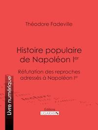 Histoire populaire de Napoléon Ier - Théodore Fadeville - ebook