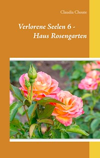 Verlorene Seelen 6 - Haus Rosengarten - Claudia Choate - ebook