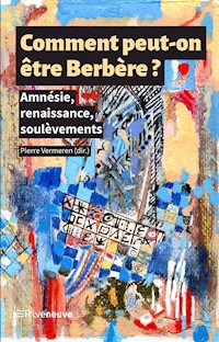 Comment peut-on être Berbère ? - Pierre Vermeren - ebook