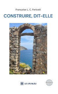 Construire, dit-elle - Françoise L. C. Fericelli - ebook