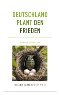 Deutschland plant den Frieden - Wolfgang Walter - ebook