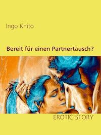 Bereit für einen Partnertausch? - Ingo Knito - ebook