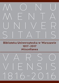 Biblioteka Uniwersytecka w Warszawie 1817-2017. Miscellanea -  - książka