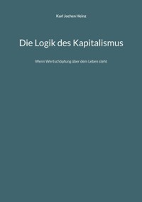 Die Logik des Kapitalismus - Karl Jochen Heinz - ebook