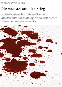 Die Anasazi und der Krieg - Werner-Wolf Turski - ebook