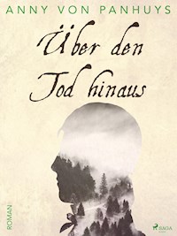 Über den Tod hinaus - Anny von Panhuys - ebook