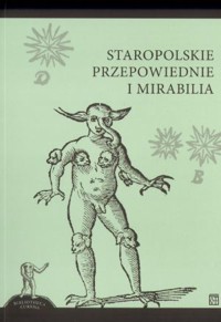 Staropolskie przepowiednie i mirabilia - Jacek Sokolski (red.) - książka