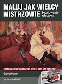 Maluj jak wielcy mistrzowie - Martin Gabriel - książka