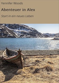 Abenteuer in Alex - Yennifer Woods - ebook