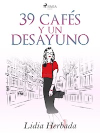 39 cafés y un desayuno - Lidia Herbada - ebook
