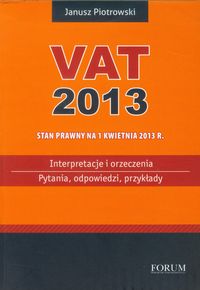 Vat 2013 Interpretacje i orzeczenia - Janusz Piotrowski - książka