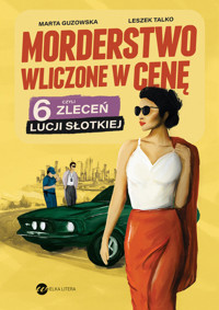 Morderstwo wliczone w cenę, czyli 6 zleceń Lucji Słotkiej - Marta Guzowska, Leszek Talko - książka