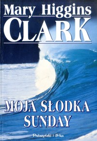 Moja słodka Sunday - Mary Higgins Clark - ebook