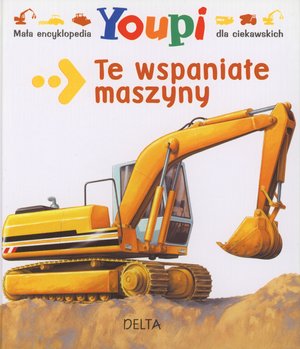 Te wspaniałe maszyny. Mała encyklopedia dla ciekawskich - zbiorowa praca - książka