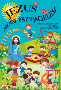 JEZUS MOIM PRZYJACIELEM - PORADNIK METODYCZNY 6-LATKI - KS. MARIAN ZAJĄC - ebook