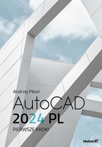 AutoCAD 2024 PL Pierwsze kroki - Andrzej Pikoń - książka