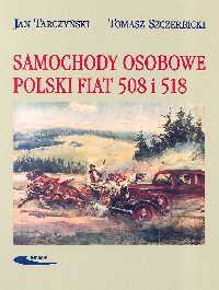 Samochody osobowe Polski Fiat 508 i 518 - Tarczyński Jan, Szczerbicki Tomasz - książka