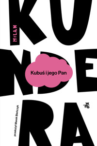 Kubuś i jego Pan. Hołd w trzech aktach dla Denisa Diderota - Milan Kundera - książka