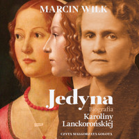 Jedyna. Biografia Karoliny Lanckorońskiej - Marcin Wilk - audiobook