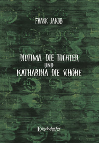 Diotima die Tochter und Katharina die Schöne - Frank Jakob - ebook