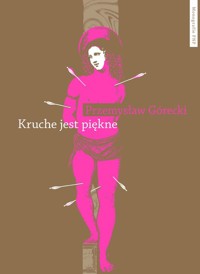 Kruche jest piękne - Górecki Przemysław - książka