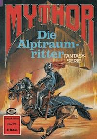 Mythor 73: Die Alptraumritter - Hans Kneifel - ebook