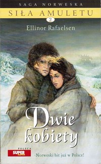 Siła amuletu. Dwie kobiety - Ellinor Rafaelsen - ebook