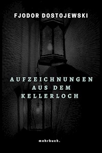 Aufzeichnungen aus dem Kellerloch - Fjodor  Dostojewski - ebook