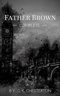 Father Brown (Complete Collection): 53 Murder Mysteries - Gilbert Keith Chesterton - ebook