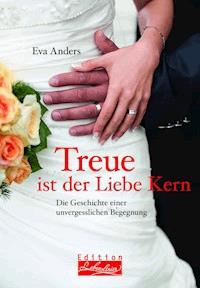 Treue ist der Liebe Kern - Eva Anders - ebook