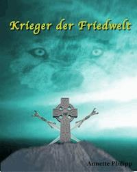 Krieger der Friedwelt - Annette Philipp-Bickel - ebook