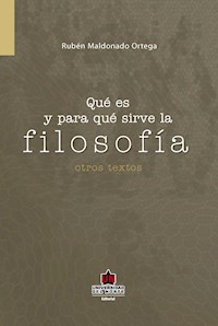 Qué es y para qué sirve la filosofía - Rubén Maldonado Ortega - ebook