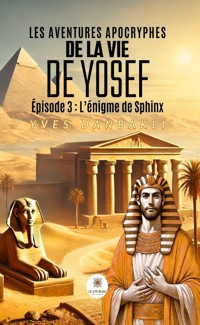 Les aventures apocryphes de la vie de Yosef - Épisode 3 - Yves Danbakli - ebook