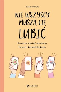Nie wszyscy muszą cię lubić - Moore Susie - książka