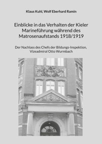 Einblicke in das Verhalten der Kieler Marineführung während des Matrosenaufstands 1918/1919 - Klaus Kuhl - ebook