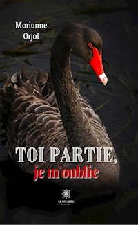 Toi partie, je m'oublie - Marianne Orjol - ebook
