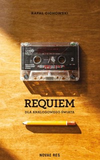 Requiem dla analogowego świata - Rafał Cichowski - ebook + audiobook + książka