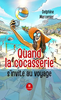 Quand la cocasserie s’invite au voyage - Delphine Mercenier - ebook