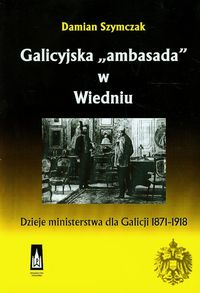 Galicyjska ambasada w Wiedniu - Damian Szymczak - książka