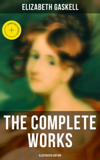 The Complete Works (Illustrated Edition) - Elizabeth Gaskell - ebook