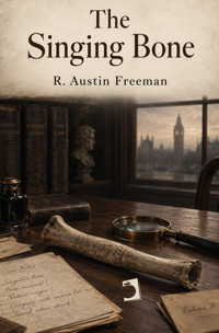 The Singing Bone - R. Austin Freeman - ebook