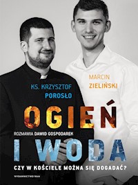 Ogień i woda - Marcin Zieliński, ks. Krzysztof Porosło, Dawid Gospodarek  - ebook