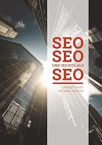 SEO SEO SEO und nichts als SEO - Labinot Gashi - ebook