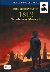 1812 Tom 2 Napoleon w Moskwie - Austin Paul Britten - książka