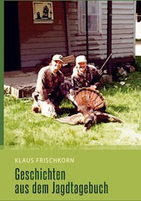 Geschichten aus dem Jagdtagebuch - Klaus Frischkorn - ebook