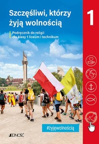 Religia. Szkoła ponadpodstawowa klasa 1 liceum i technikum. Szczęśliwi, którzy żyją wolnością. Podręcznik. Jedność - ks. dr Krzysztof Mielnicki, Elżbieta Kondrak - książka