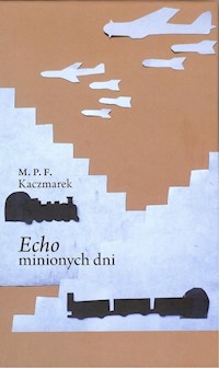 Echo minionych dni - Kaczmarek Marcin - książka
